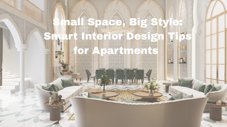 Small Space, Big Style: Smart Interior Design Tips for Apartments